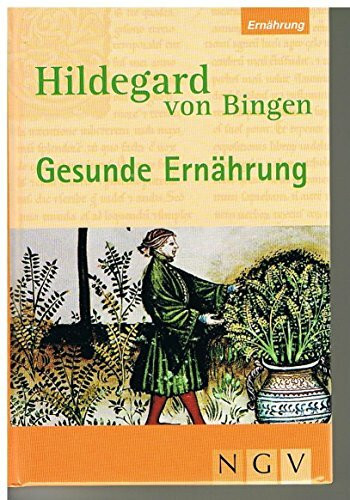 Hildegard von Bingen - Gesunde Ernährung