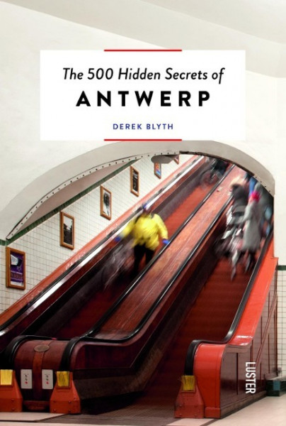 The 500 Hidden Secrets of Antwerp Revised and Updated