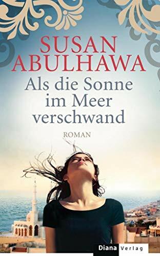 Als die Sonne im Meer verschwand: Roman Als die Sonne im Meer verschwand: Roman