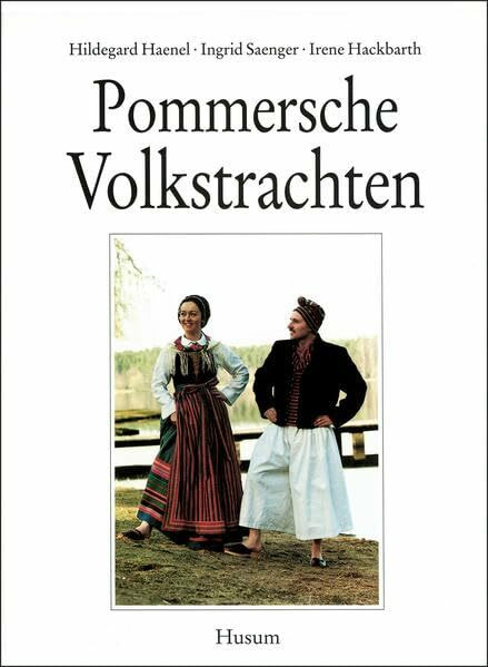 Pommersche Volkstrachten: Unter Mitarb. v. Karl Haenel.