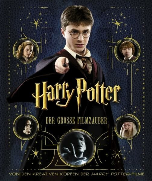 Harry Potter: Der große Filmzauber (Erweiterte Neuausgabe): Von den kreativen Köpfen der Harry Potter-Filme