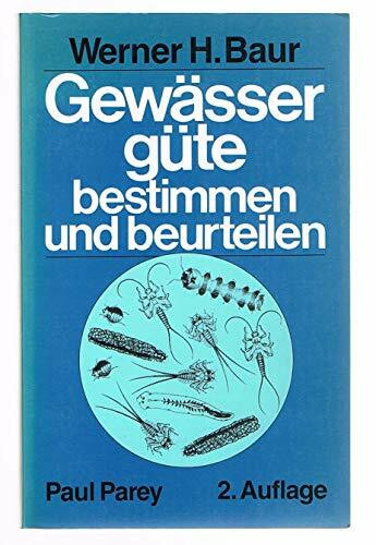 Gewässergüte bestimmen und beurteilen. Praktische Anleitung für Gewässerwarte und alle an der Qualität unserer Gewässer interessierten Kreise