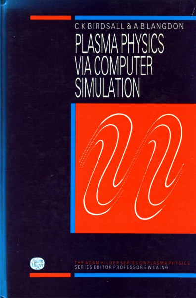 Plasma Physics Via Computer Simulation/Book and Disk (SERIES ON PLASMA PHYSICS)