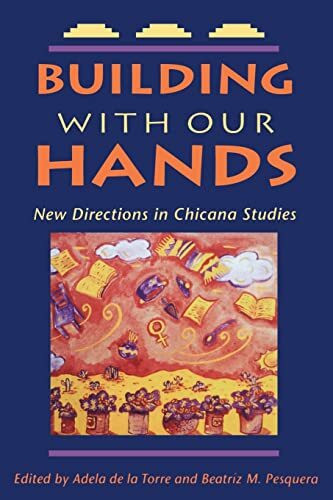 University of California Press Building With Our Hands, New Directions In Chicana Studies