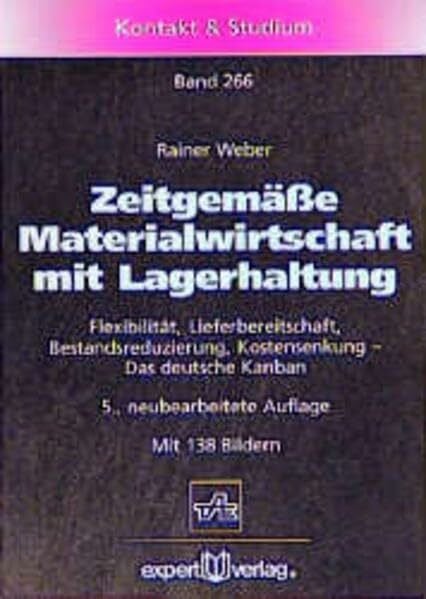 Zeitgemäße Materialwirtschaft mit Lagerhaltung: Flexibilität, Lieferbereitschaft, Bestandreduzierung, Kostensenung - Das deutsche Kanban (Kontakt & Studium)