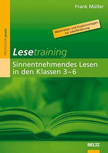 Lesetraining: Sinnentnehmendes Lesen in den Klassen 3–6: Materialien und Kopiervorlagen zur Leseförderung (Beltz Praxis)