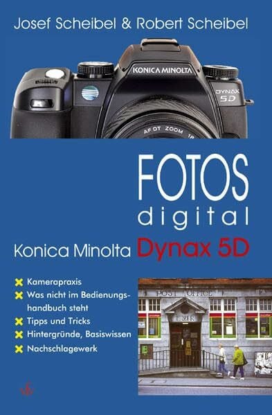 Fotos digital - Konica Minolta Dynax 5D: Kamerapraxis, Tipps und Tricks, Hintergründe, Basiswissen, Nachschlagewerk