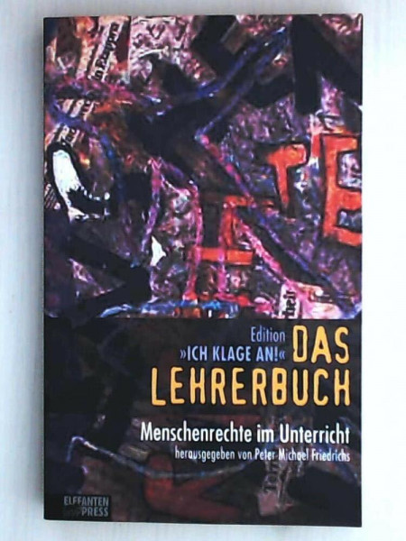Das Lehrerbuch: Menschenrechte im Unterricht: Verschwunden - in geheimer Haft. Asyl - Das bedrohte Recht. Sklaven - Zwischen Krieg und Elend. Folter - ... Todesstrafe - Kinder vor der Hinrichtung