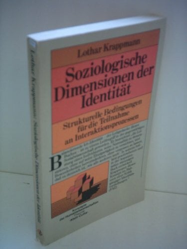 Soziologische Dimensionen der Identität. Strukturelle Bedingungen für die Teilnahme an Interaktionsprozessen. Soziologische Dimensionen der Identität. Strukturelle Bedingungen für die Teilnahme an Interaktionsprozessen.