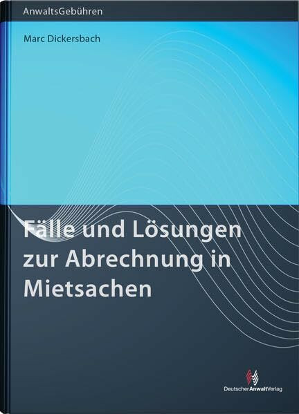 Fälle und Lösungen zur Abrechnung in Mietsachen: Erfahrungen und Abrechnungsbeispiele