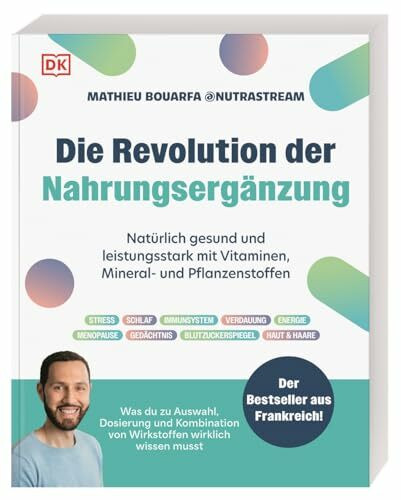 Die Revolution der Nahrungsergänzung: Natürlich gesund und leistungsstark mit Vitaminen, Mineral- und Pflanzenstoffen. Knapp 80 Supplements im Porträt