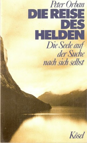 Die Reise des Helden: Die Seele auf der Suche nach sich selbst