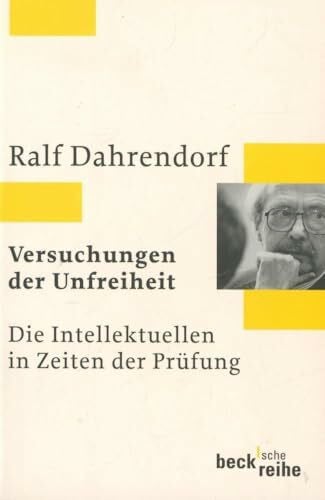Versuchungen der Unfreiheit: Die Intellektuellen in Zeiten der Prüfung (Beck'sche Reihe)