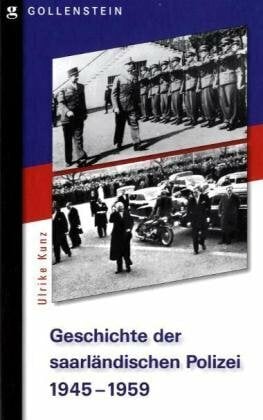 Die Geschichte der saarländischen Polizei 1945 - 1959 Die Geschichte der saarländischen Polizei 1945 - 1959