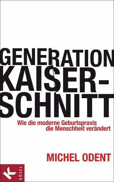 Generation Kaiserschnitt: Wie die moderne Geburtspraxis die Menschheit verändert