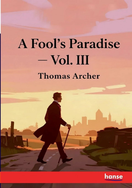 A Fool's Paradise: Vol. III
