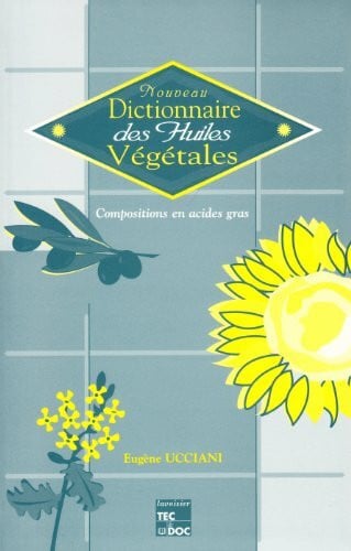 Nouveau Dictionnaire Des Huiles Vegetales: Compositions en acides gras