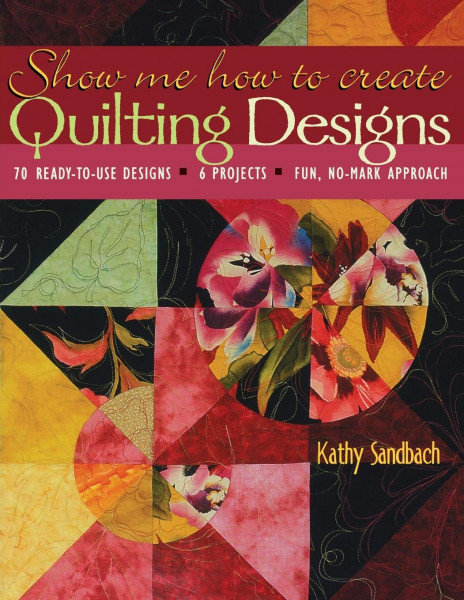 Show Me How to Create Quilting Designs - Print on Demand Edition
