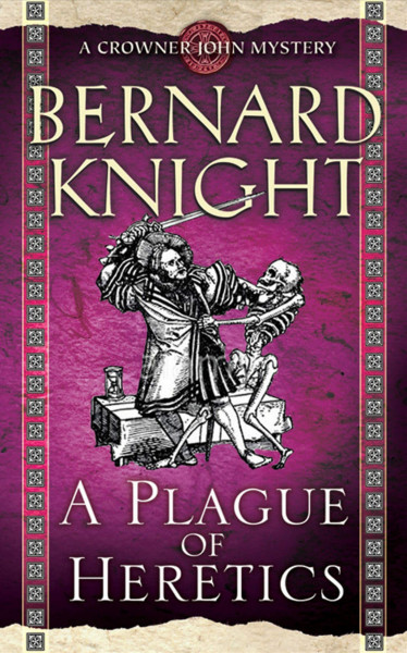 A Plague of Heretics (A Crowner John Mystery, Band 14)