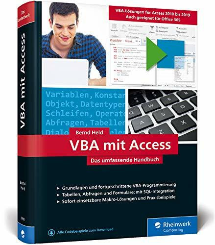 VBA mit Access: Das umfassende Handbuch mit VBA-Lösungen für Access 2010 bis Access 2019. Inkl. Makro-Lösungen und Praxisbeispielen