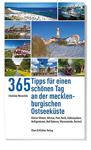 365 Tipps für einen schönen Tag an der mecklenburgischen Ostseeküste: Rostock & Warnemünde, Bad Doberan & Heiligendamm, Kühlungsborn & Rerik, Wismar & ... Bad Doberan, Warnemünde, Rostock