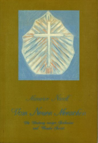 Vom Neuen Menschen. Die Deutung einiger Gleichnisse und Wunder Christi