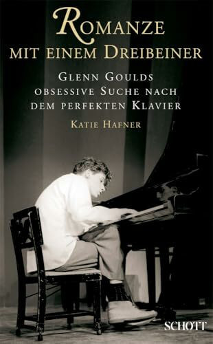 Romanze mit einem Dreibeiner: Glenn Goulds obsessive Suche nach dem perfekten Klavier