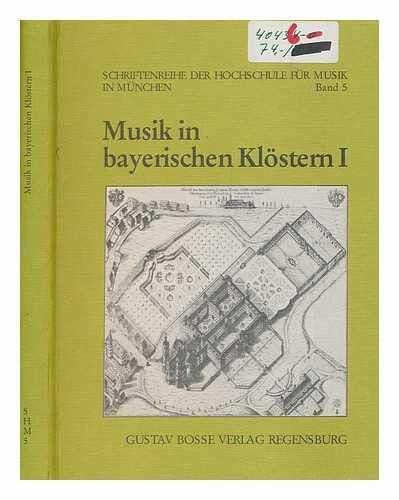 Musik in bayerischen Klöstern I: Beiträge zur Musikpflege der Benediktiner und Franziskaner (Schriftenreihe der Hochschule für Musik München)