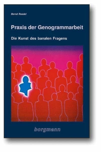 Praxis der Genogrammarbeit: Die Kunst des banalen Fragens