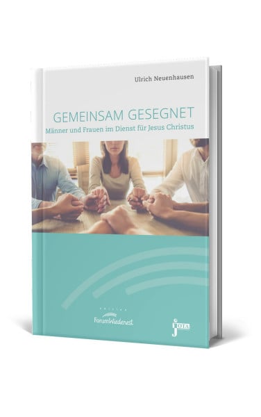Gemeinsam gesegnet - Männer und Frauen im Dienst für Jesus Christus