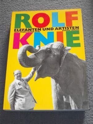 Rolf Knie. Elefanten und Artisten