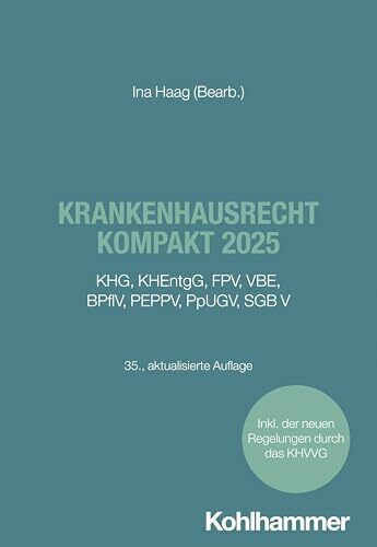 Krankenhausrecht kompakt 2025: KHG, KHEntgG, FPV, VBE, BPflV, PEPPV, PpUGV, SGB V