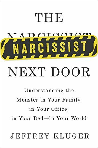 The Narcissist Next Door: Understanding the Monster in Your Family, in Your Office, in Your Bed - In Your World