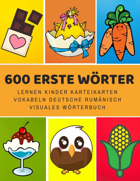 600 Erste Wörter Lernen Kinder Karteikarten Vokabeln Deutsche rumänisch Visuales Wörterbuch: Leichter lernen spielerisch großes bilinguale ... Anfänger Eltern und Grundschule ab 1-12 jahre