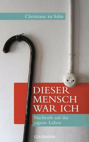Dieser Mensch war ich: Nachrufe auf das eigene Leben