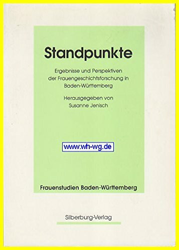 Standpunkte: Ergebnisse und Perspektiven der Frauengeschichtsforschung in Baden-Württemberg