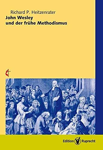 John Wesley und der frühe Methodismus