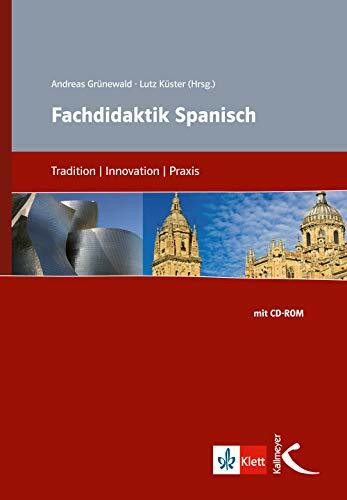 Fachdidaktik Spanisch: Tradition - Innovation - Praxis. Buch + CD-ROM