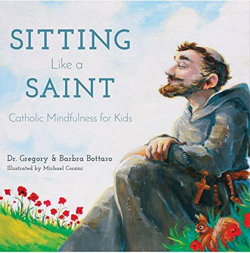 Sitting Like a Saint: Catholic Mindfulness for Kids