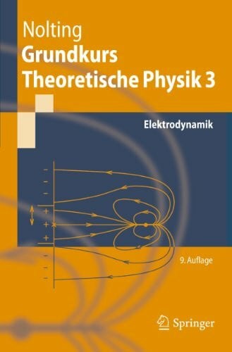 Grundkurs Theoretische Physik 3: Elektrodynamik (Springer-Lehrbuch)