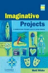 Imaginative Projects: A Resource Book of Project Work for Young Students (Cambridge Copy Collection) Imaginative Projects: A Resource Book of Project Work for Young Students (Cambridge Copy Collection)