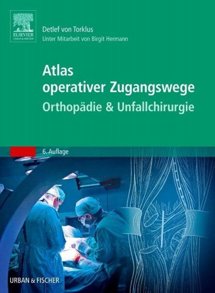 Atlas orthopädisch-chirurgischer Zugangswege: Unter Mitarbeit von Birgit Hermann