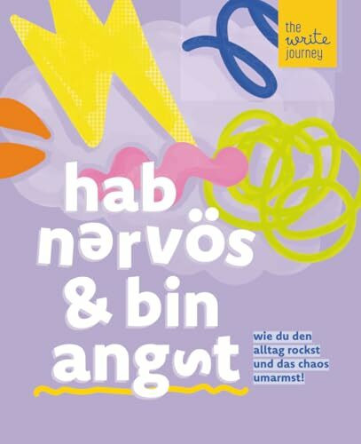 The Write Journey – hab nervös & bin angst: ADHS bei Frauen – Das Chaos bewältigen. Ratgeber und Hilfsmittel für mehr Fokus und Selbstliebe für erwachsene Frauen