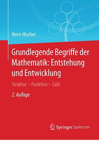 Grundlegende Begriffe der Mathematik: Entstehung und Entwicklung
