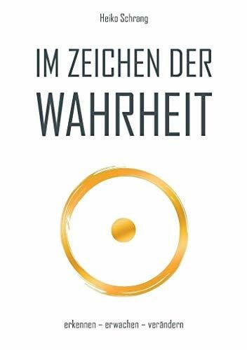 Im Zeichen der Wahrheit: erkennen, erwachen, verändern