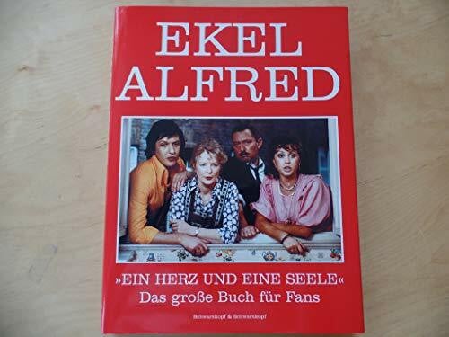 Ekel Alfred: »Ein Herz und eine Seele« Das große Buch für Fans