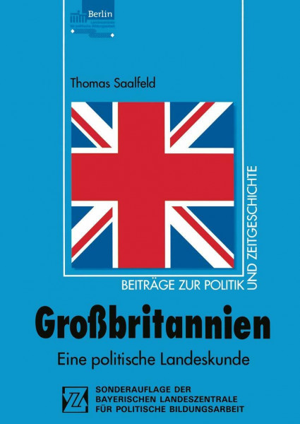 Großbritannien: Eine politische Landeskunde (Beiträge zur Politik und Zeitgeschichte)
