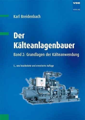Der Kälteanlagenbauer: Band 2: Grundlagen der Kälteanwendung