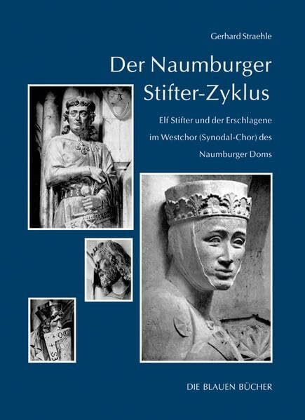 Der Naumburger Stifter-Zyklus.: Elf Stifter und der Erschlagene im Westchor (Synodal-Chor) des Naumburger Doms.