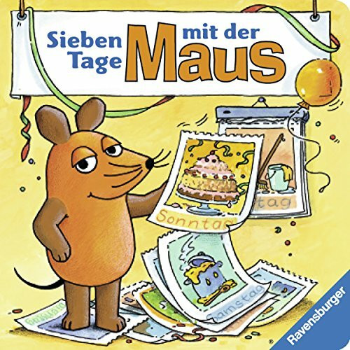 Sieben Tage mit der Maus: Nach den Figuren aus der 'Sendung mit der Maus' (Die Maus)